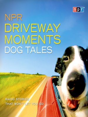 cover image of NPR Driveway Moments Dog Tales